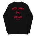 “Need Money for Porsche” Long Sleeve