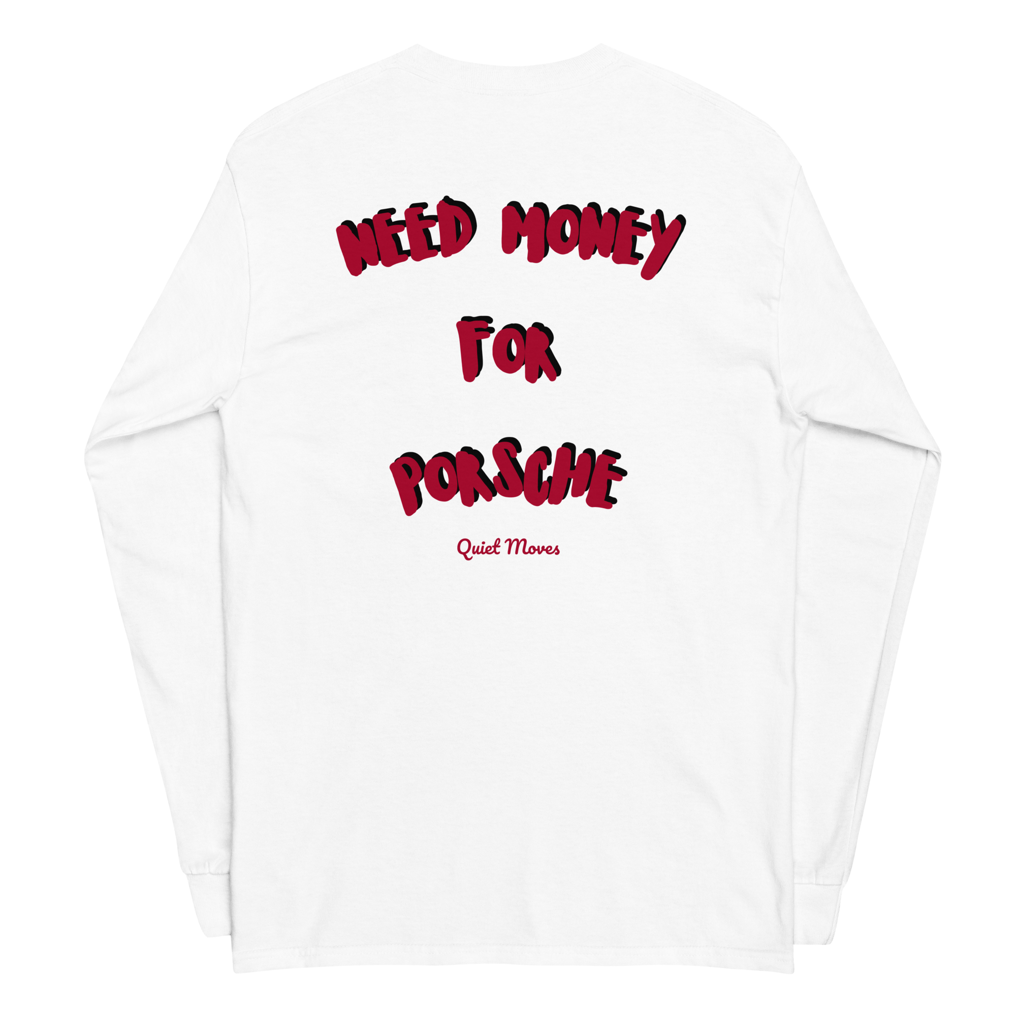 “Need Money for Porsche” Long Sleeve
