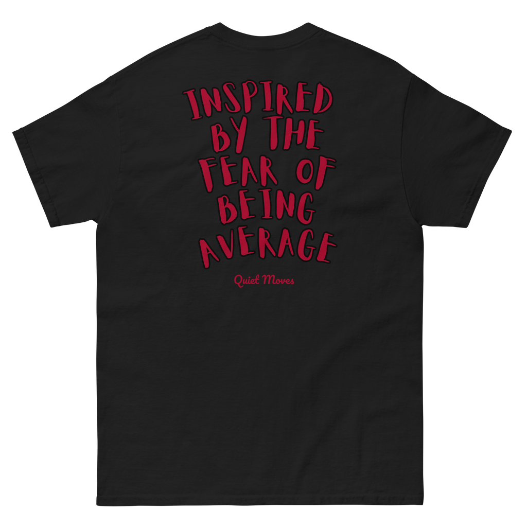 “Inspired by the Fear of Being Average” T-Shirt