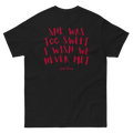 “She Was Too Sweet, I Wish We Never Met” T-Shirt