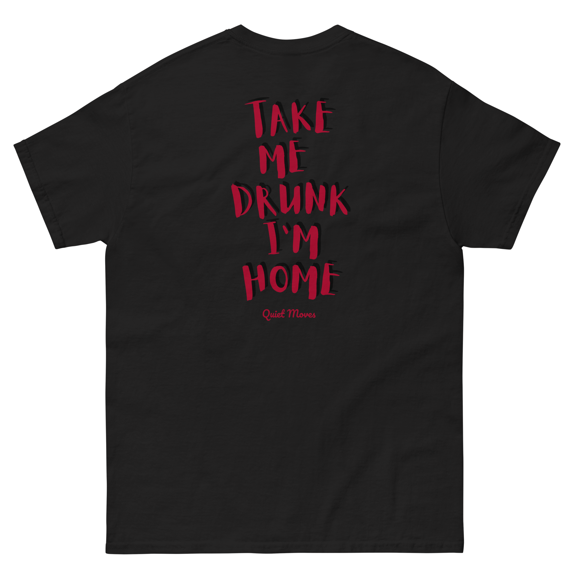 ''Take Me Drunk Im Home'' T-shirt