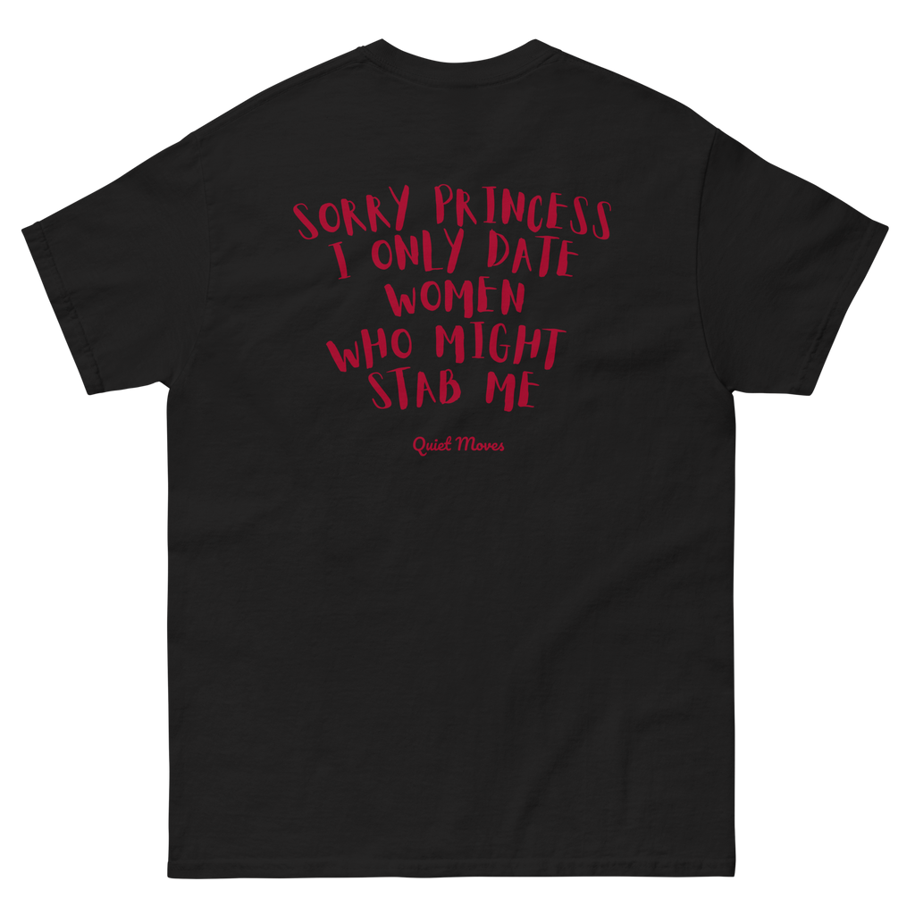 ''Sorry Princess I Only Date Women Who Might Stab Me'' T-Shirt