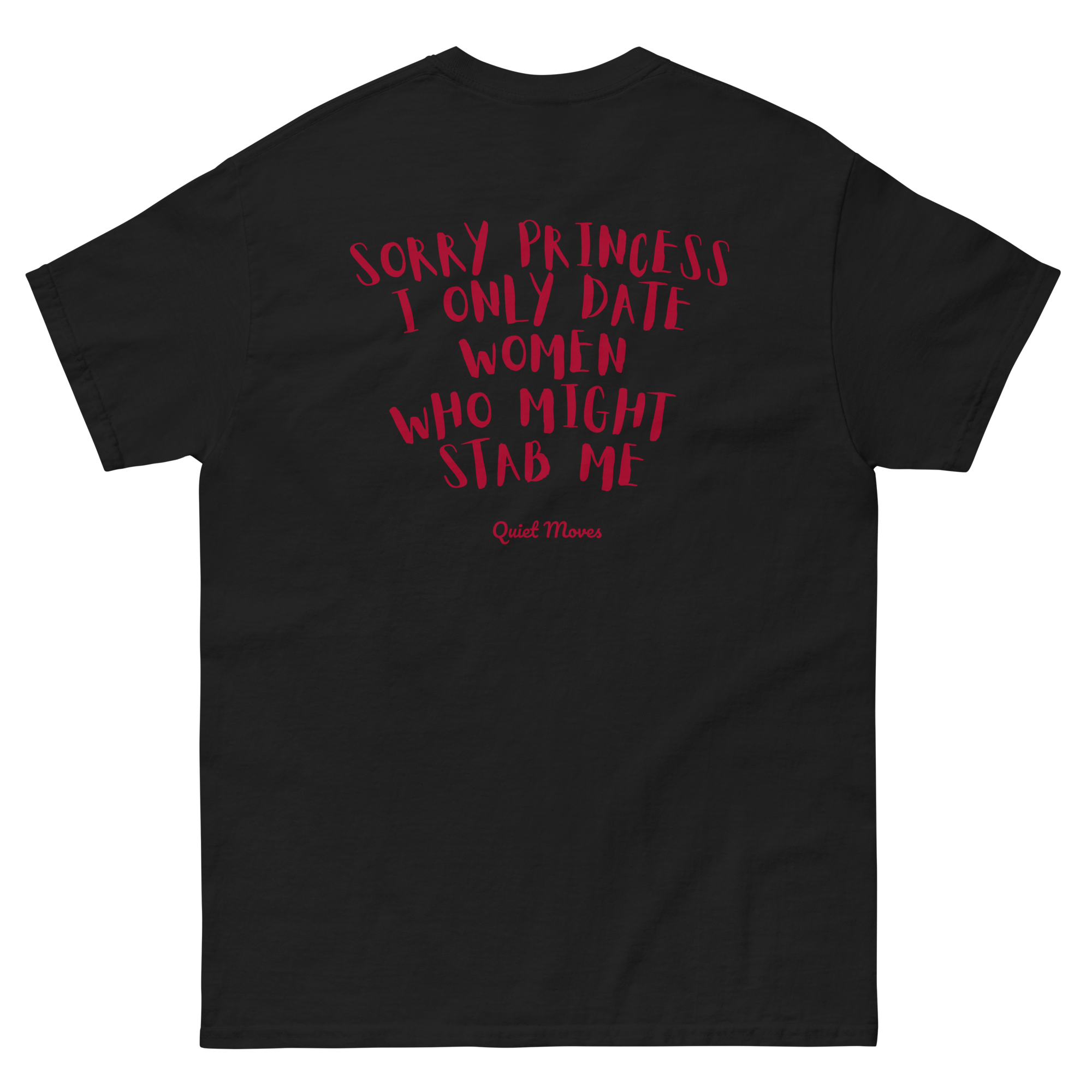 ''Sorry Princess I Only Date Women Who Might Stab Me'' T-Shirt
