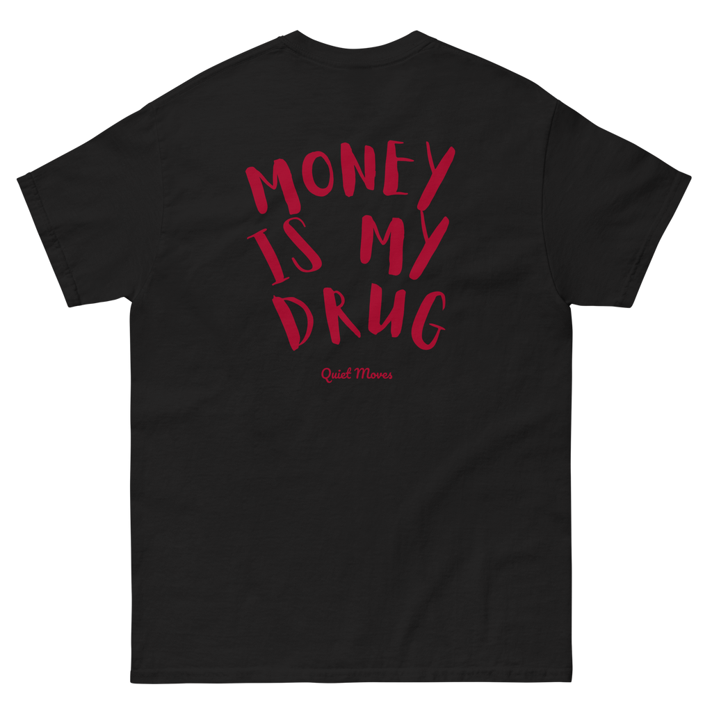 “Money Is My Drug” T-Shirt
