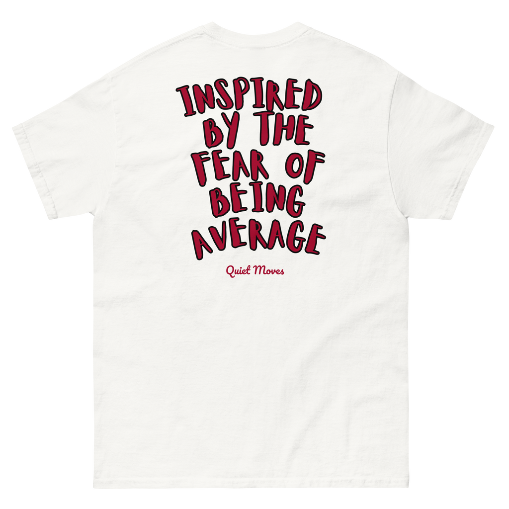 “Inspired by the Fear of Being Average” T-Shirt