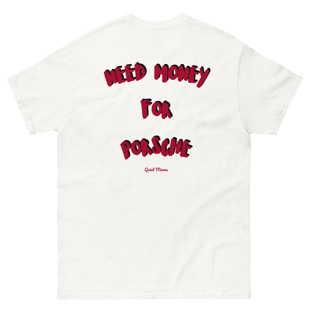 ''Need Money For Porsche'' T-shirt