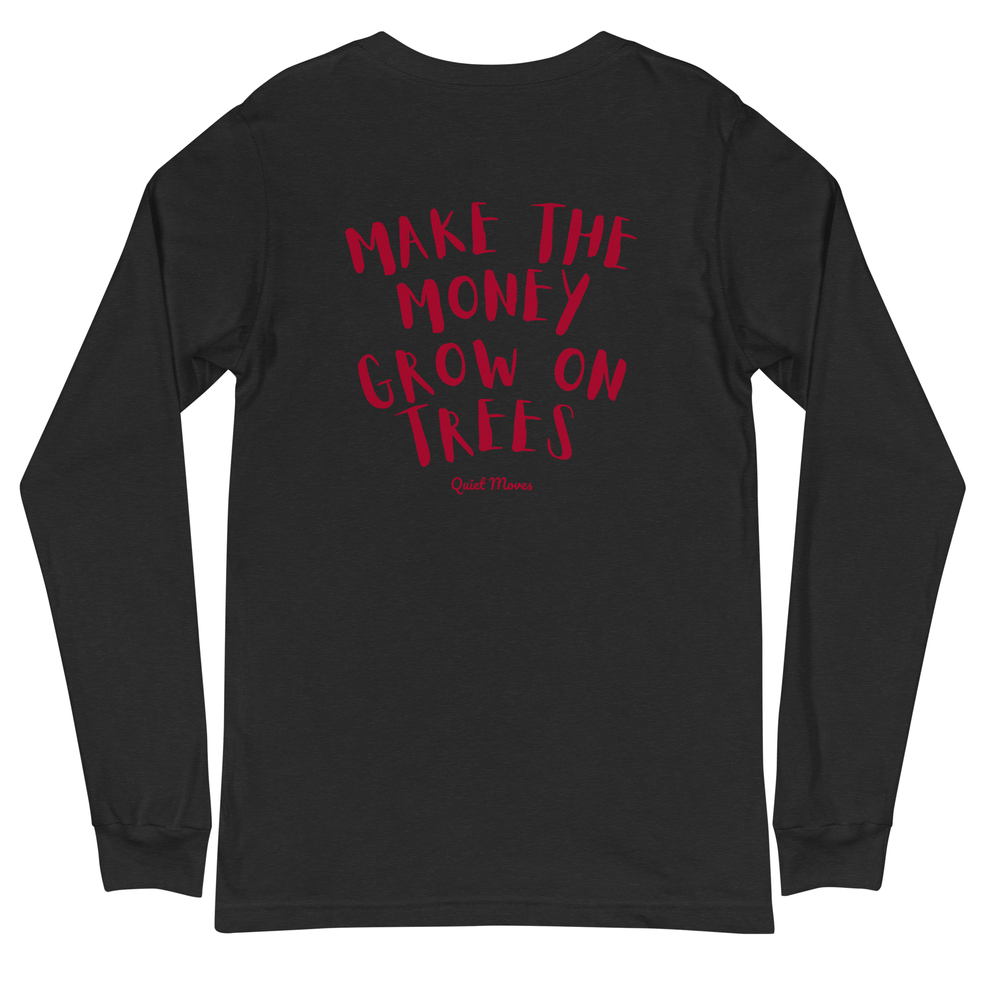 “Make the Money Grow on Trees” Longsleeve