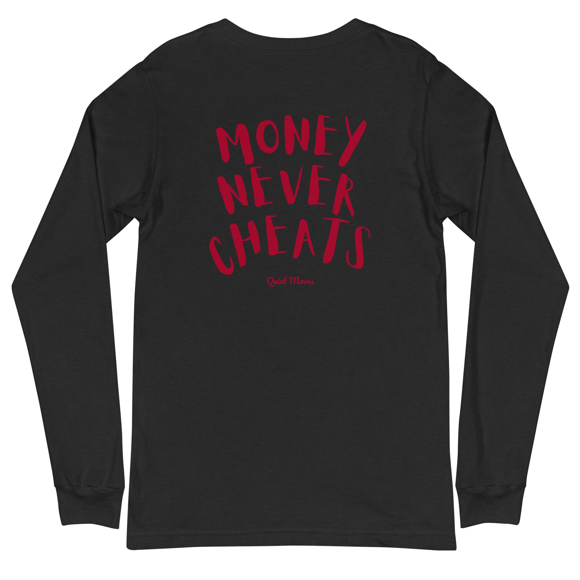 “Money Never Cheats” Longsleeve