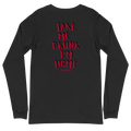 “Take Me Drunk I’m Home” Longsleeve