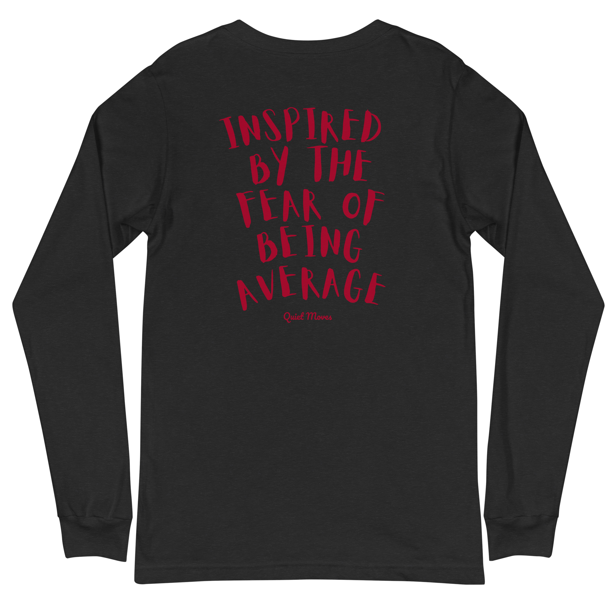 “Inspired by the Fear of Being Average” Long Sleeve