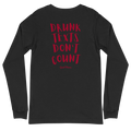 “Drunk Texts Don’t Count” Long Sleeve