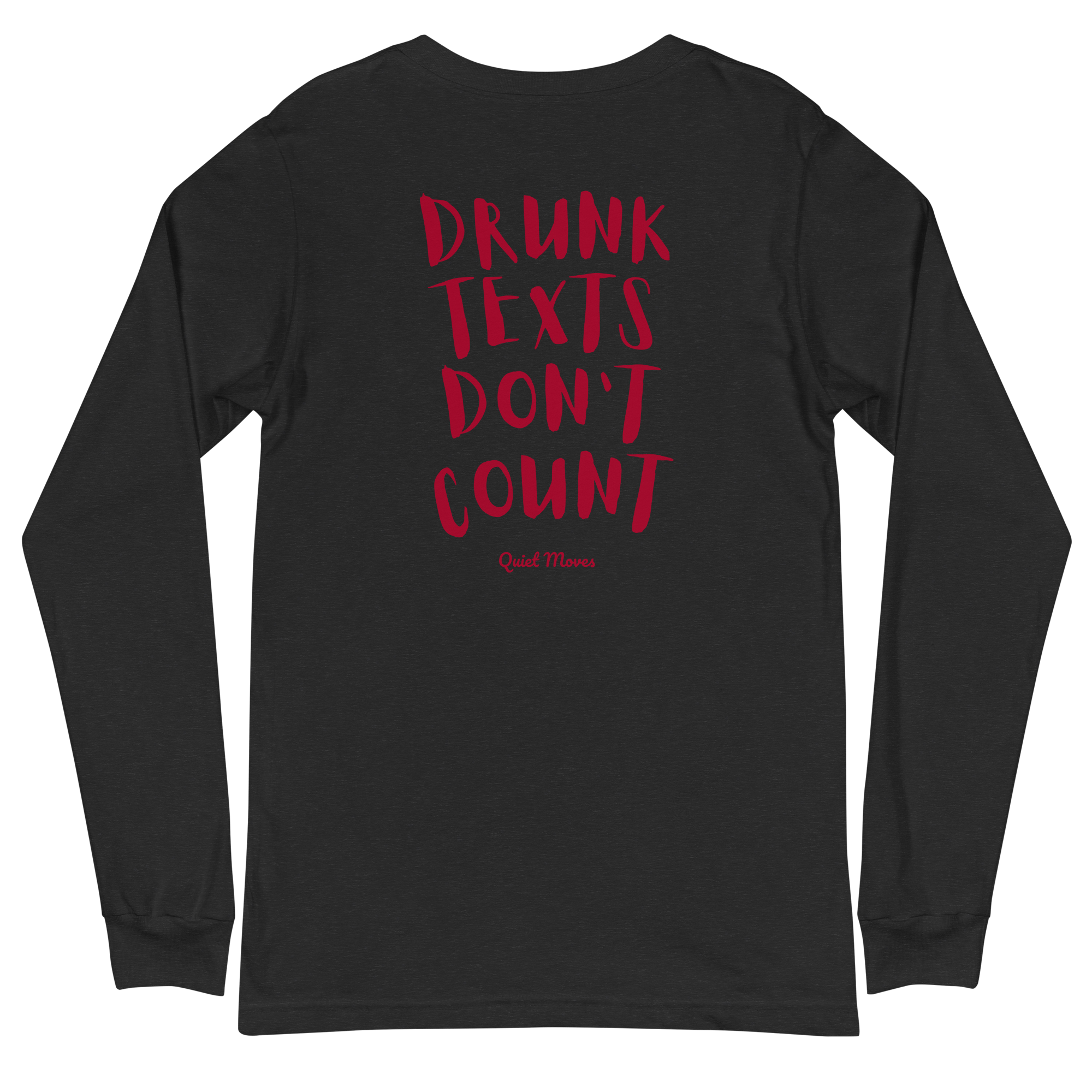 “Drunk Texts Don’t Count” Long Sleeve