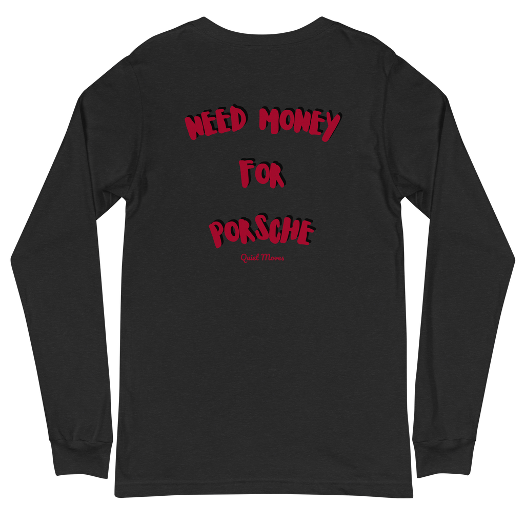 "Need Money For Porsche" Longsleeve
