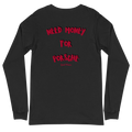 "Need Money For Porsche" Longsleeve