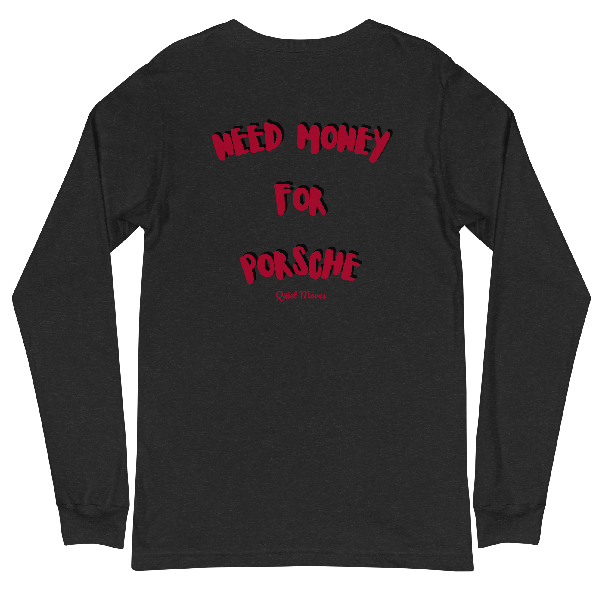 "Need Money For Porsche" Longsleeve