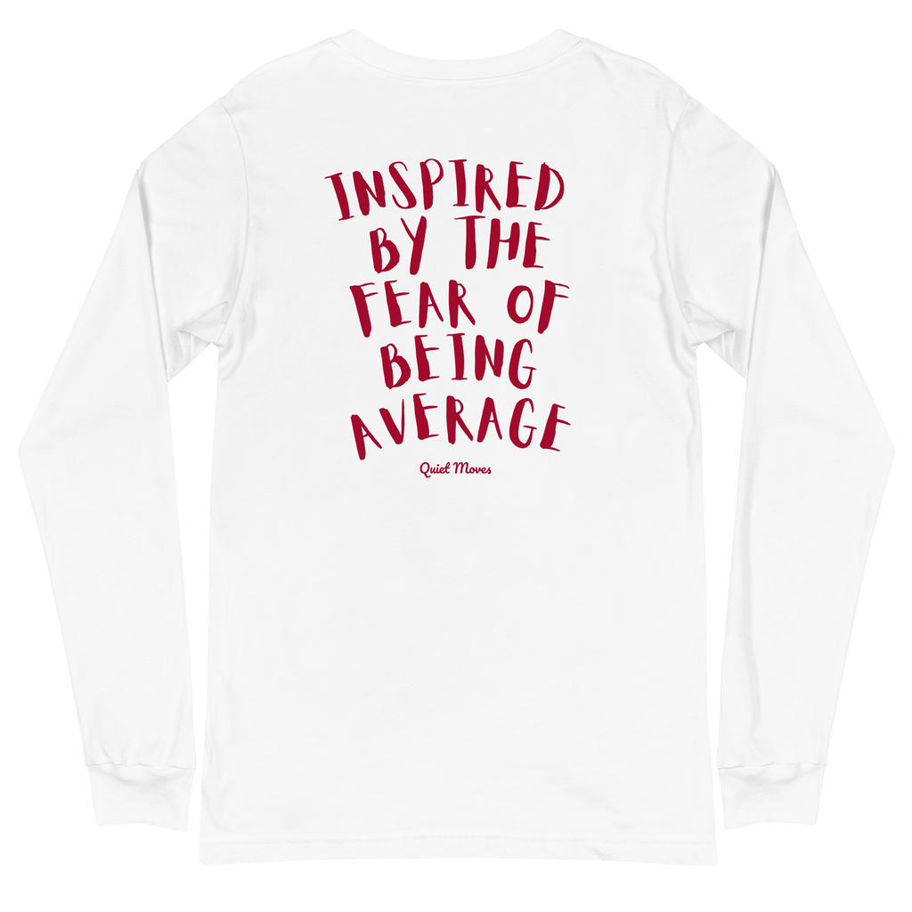 “Inspired by the Fear of Being Average” Long Sleeve