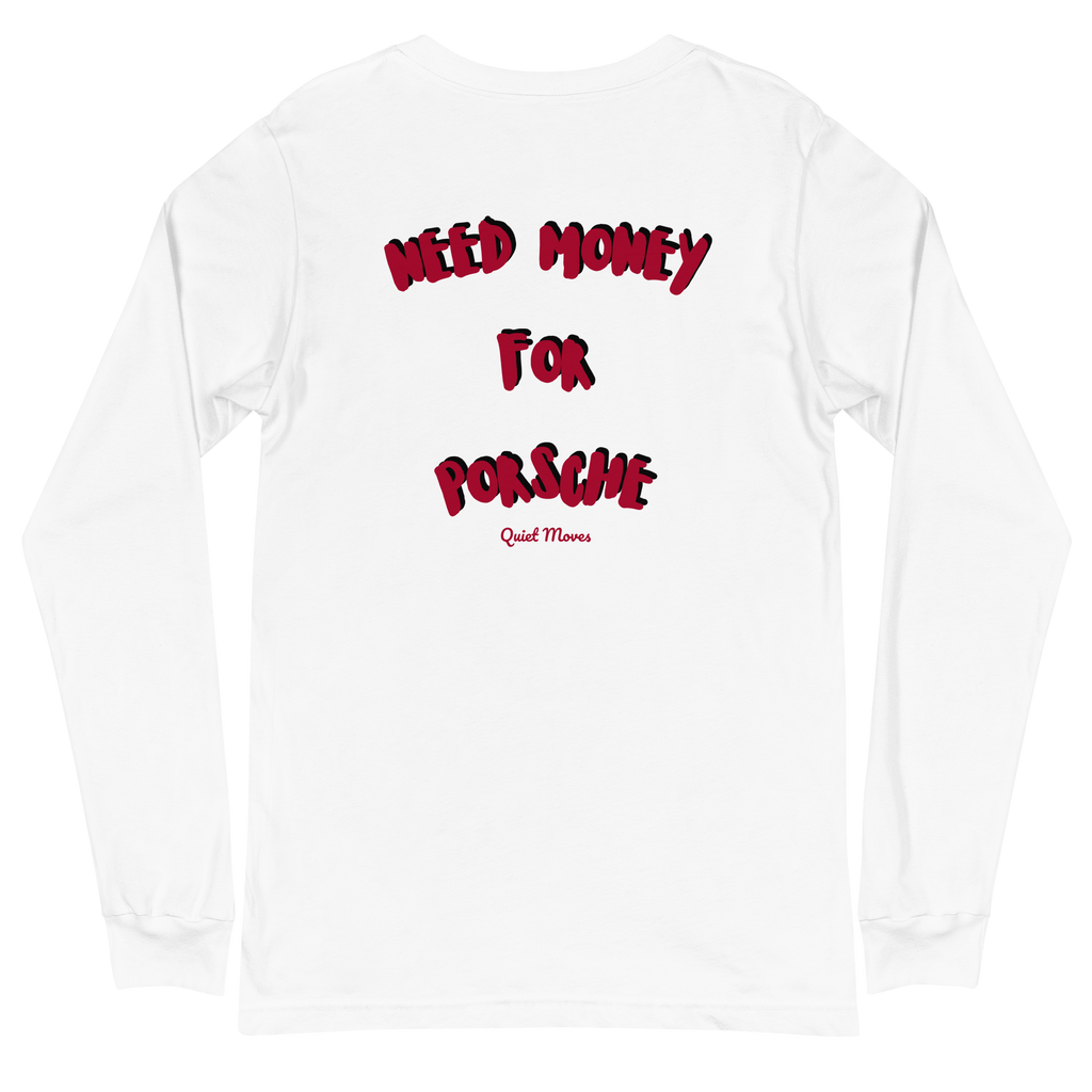 "Need Money For Porsche" Longsleeve