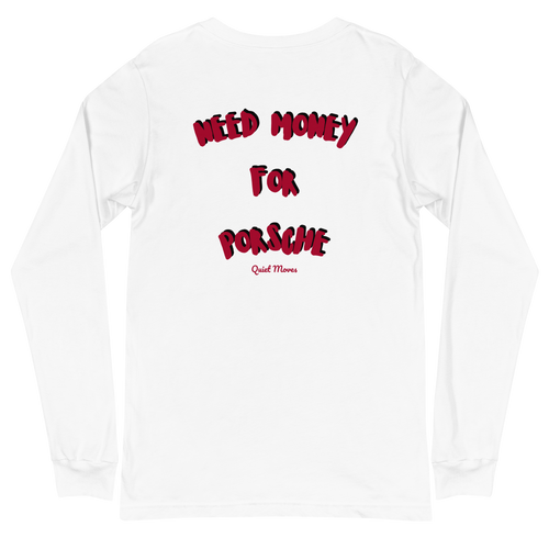 "Need Money For Porsche" Longsleeve
